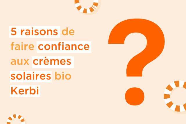 5 raisons de faire confiance aux crèmes solaires bio Kerbi - Kerbi