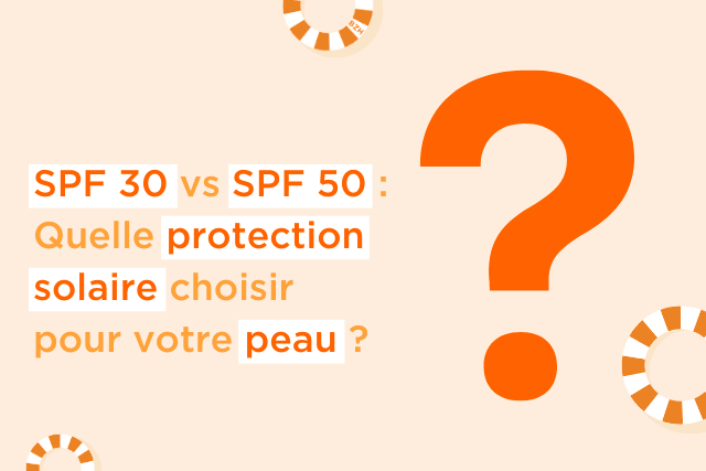 SPF 30 vs SPF 50 : Quelle protection solaire choisir pour votre peau ? - Kerbi